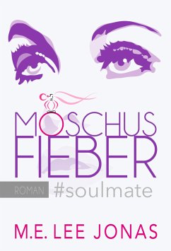 MOSCHUSFIEBER #soulmate (eBook, ePUB) - Jonas, M. E. Lee