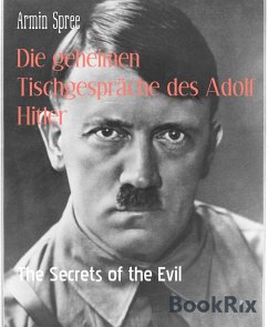 Die geheimen Tischgespräche des Adolf Hitler (eBook, ePUB) - Spree, Armin