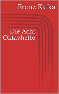 Die Acht Oktavhefte (eBook, ePUB) - Kafka, Franz