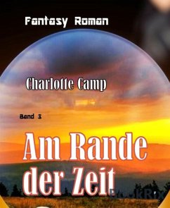 Am Rande der Zeit (eBook, ePUB) - Camp, Charlotte