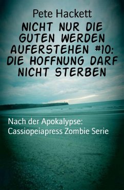 Nicht nur die Guten werden auferstehen #10: Die Hoffnung darf nicht sterben (eBook, ePUB) - Hackett, Pete