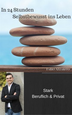 In 24 Stunden Selbstbewusst ins Leben (eBook, ePUB) - Azzarito, Fabio