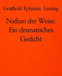 Nathan der Weise. Ein dramatisches Gedicht (eBook, ePUB) - Lessing, Gotthold Ephraim