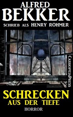 Schrecken aus der Tiefe: Horror-Erzählung (eBook, ePUB) - Bekker, Alfred