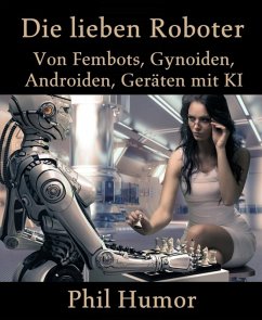 Die lieben Roboter (eBook, ePUB) - Humor, Phil