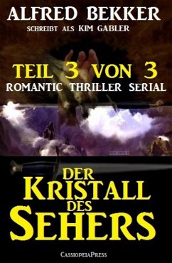 Der Kristall des Sehers, Teil 3 von 3 (Romantic Thriller Serial) (eBook, ePUB) - Bekker, Alfred