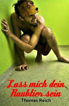 Lass mich dein Raubtier sein (eBook, ePUB) - Reich, Thomas