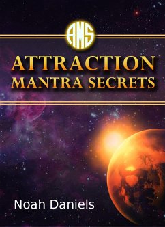 Attraction Mantra Secrets (eBook, ePUB) - Daniels, Noah