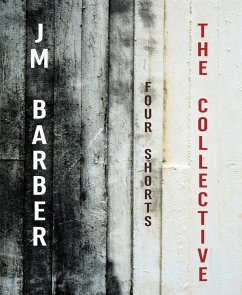 The Collective-Four Shorts (eBook, ePUB) - Barber, J.M.