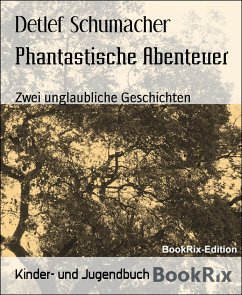 Phantastische Abenteuer (eBook, ePUB) - Schumacher, Detlef