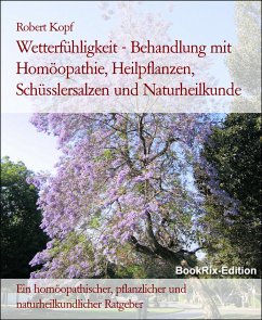 Wetterfühligkeit - Behandlung mit Homöopathie, Heilpflanzen, Schüsslersalzen und Naturheilkunde (eBook, ePUB) - Kopf, Robert