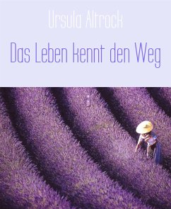 Das Leben kennt den Weg (eBook, ePUB) - Altrock, Ursula