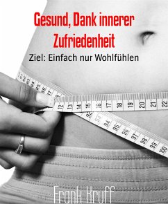 Gesund, Dank innerer Zufriedenheit (eBook, ePUB) - Kruff, Frank