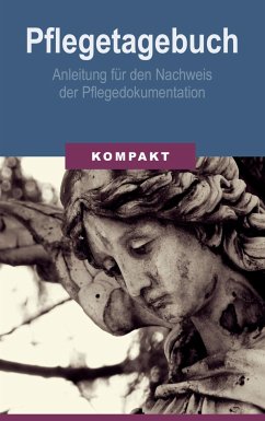 Pflegetagebuch - Anleitung für den Nachweis der Pflegedokumentation (eBook, ePUB) - Schmid, Angelika