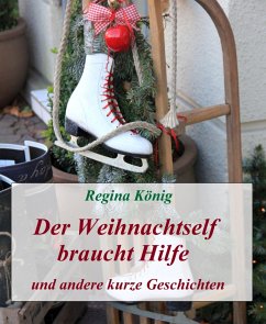 Der Weihnachtself braucht Hilfe (eBook, ePUB) - König, Regina