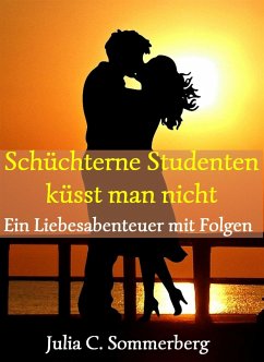 Schüchterne Studenten küsst man nicht (eBook, ePUB) - Sommerberg, Julia C.