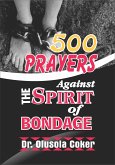 500 Prayers Against the Spirit of Bondage (eBook, ePUB)