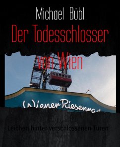 Der Todesschlosser von Wien (eBook, ePUB) - Bübl, Michael