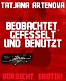 Beobachtet, gefesselt und benutzt (eBook, ePUB)