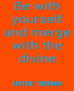 Be with yourself and merge with the divine (eBook, ePUB) - Poovanam, Karthik