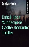 Unheil über Windermere Castle: Romantic Thriller (eBook, ePUB)
