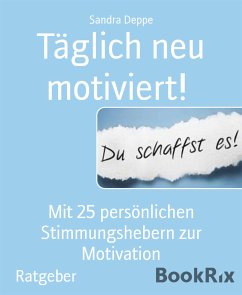 Täglich neu motiviert! (eBook, ePUB) - Deppe, Sandra