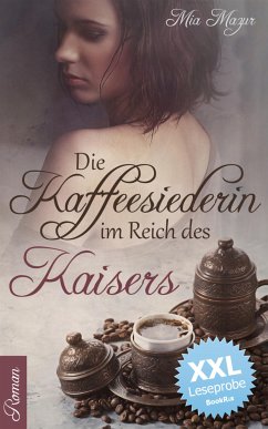 Die Kaffeesiederin im Reich des Kaisers - XXL Leseprobe (eBook, ePUB) - Mazur, Mia
