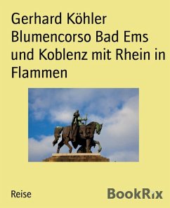 Blumencorso Bad Ems und Koblenz mit Rhein in Flammen (eBook, ePUB) - Köhler, Gerhard