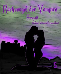 Racheengel der Vampire 5 (eBook, ePUB) - Angel, Revenge; Wagner, Angel