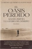 El oasis perdido : Almásy, Zerzura y la guerra del desierto