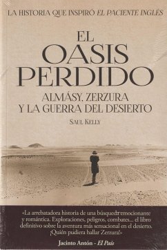 El oasis perdido : Almásy, Zerzura y la guerra del desierto - Kelly, Saul