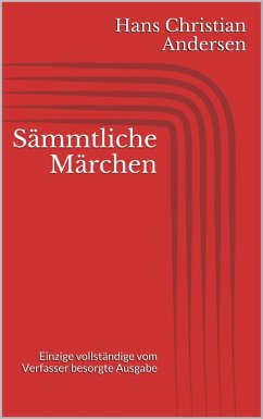 Sämmtliche Märchen. Einzige vollständige vom Verfasser besorgte Ausgabe (eBook, ePUB) - Andersen, Hans Christian