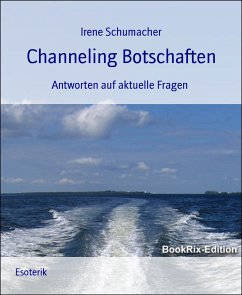 Channeling Botschaften (eBook, ePUB) - Schumacher, Irene