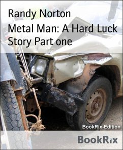 Metal Man: A Hard Luck Story Part one (eBook, ePUB) - Norton, Randy