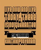 Live now and live today, there is no guarantee for tomorrow (eBook, ePUB)