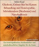 Grüner Star bei Katzen - Glaukom natürlich behandeln mit Homöopathie und Schüsslersalzen (eBook, ePUB)