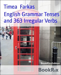 English Grammar Tenses and 363 Irregular Verbs (eBook, ePUB) - Farkas, Timea