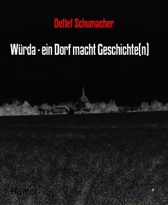 Würda - ein Dorf macht Geschichte(n) (eBook, ePUB) - Schumacher, Detlef