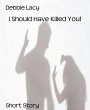 I Should Have Killed You! (eBook, ePUB) - Bild 1