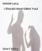I Should Have Killed You! (eBook, ePUB) I Should Have Killed You! (eBook, ePUB)