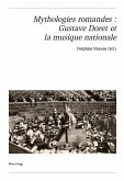 Mythologies romandes : Gustave Doret et la musique nationale (eBook, ePUB)