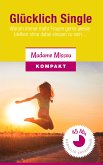 Glücklich Single! Warum immer mehr Frauen gerne alleine bleiben ohne dabei einsam zu sein... (eBook, ePUB)