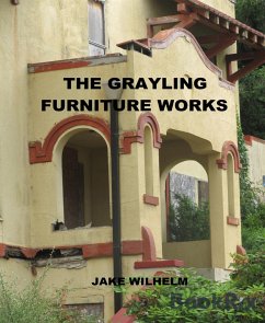 Grayling Furniture Factory (eBook, ePUB) - Wilhelm, Jacob