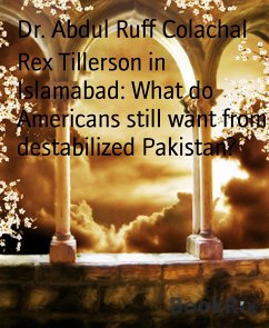 Rex Tillerson in Islamabad: What do Americans still want from destabilized Pakistan? (eBook, ePUB) - Abdul Ruff Colachal, Dr.