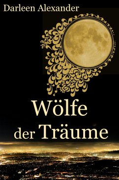 Wölfe der Träume (eBook, ePUB) - Alexander, Darleen