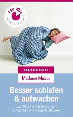 Besser Schlafen & Aufwachen - Erste Hilfe bei Schlafstörungen, Schnarchen und Morgenmuffeligkeit (eBook, ePUB) - Missou, Madame