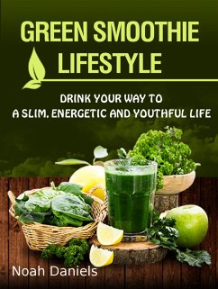 Green Smoothie Lifestyle (eBook, ePUB) - Daniels, Noah