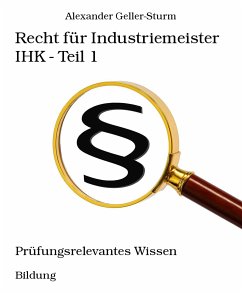 Recht für Industriemeister IHK - Teil 1 (eBook, ePUB) - Geller-Sturm, Alexander