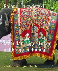 Mein damaliges Leben mit Bongo in Indien (eBook, ePUB) - Jalowietzki, Roland