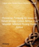 Pemikiran Pandang Ke Jepun Di Tanah Melayu Dalam Akhbar Dan Majalah Sebelum Perang Dunia Kedua (eBook, ePUB)